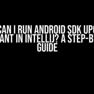 How Can I Run Android SDK Upgrade Assistant in IntelliJ? A Step-by-Step Guide