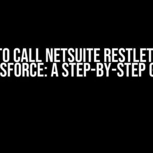 How to Call NetSuite RESTlet from Salesforce: A Step-by-Step Guide