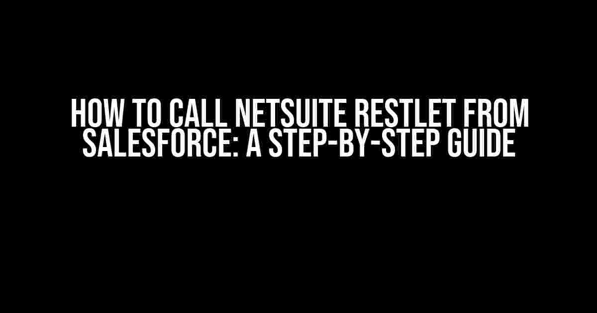 How to Call NetSuite RESTlet from Salesforce: A Step-by-Step Guide