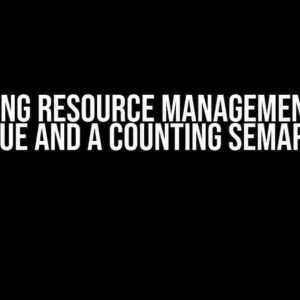 Mastering Resource Management: Using a Queue and a Counting Semaphore