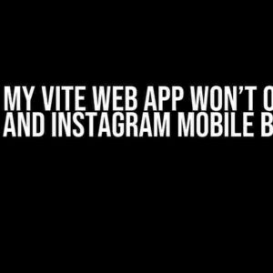 Uh-Oh! My Vite Web App Won’t Open on LinkedIn and Instagram Mobile Browser?