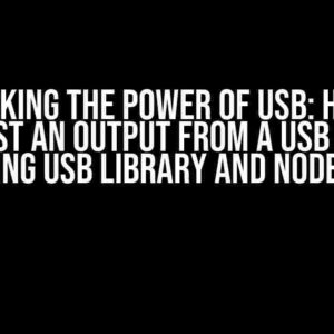 Unlocking the Power of USB: How to Request an Output from a USB Device using USB Library and Node.js